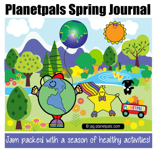 Planetpals Spring  Journal! Activities, games, Ideas, Crafts , Food, Fun Clean and Green!